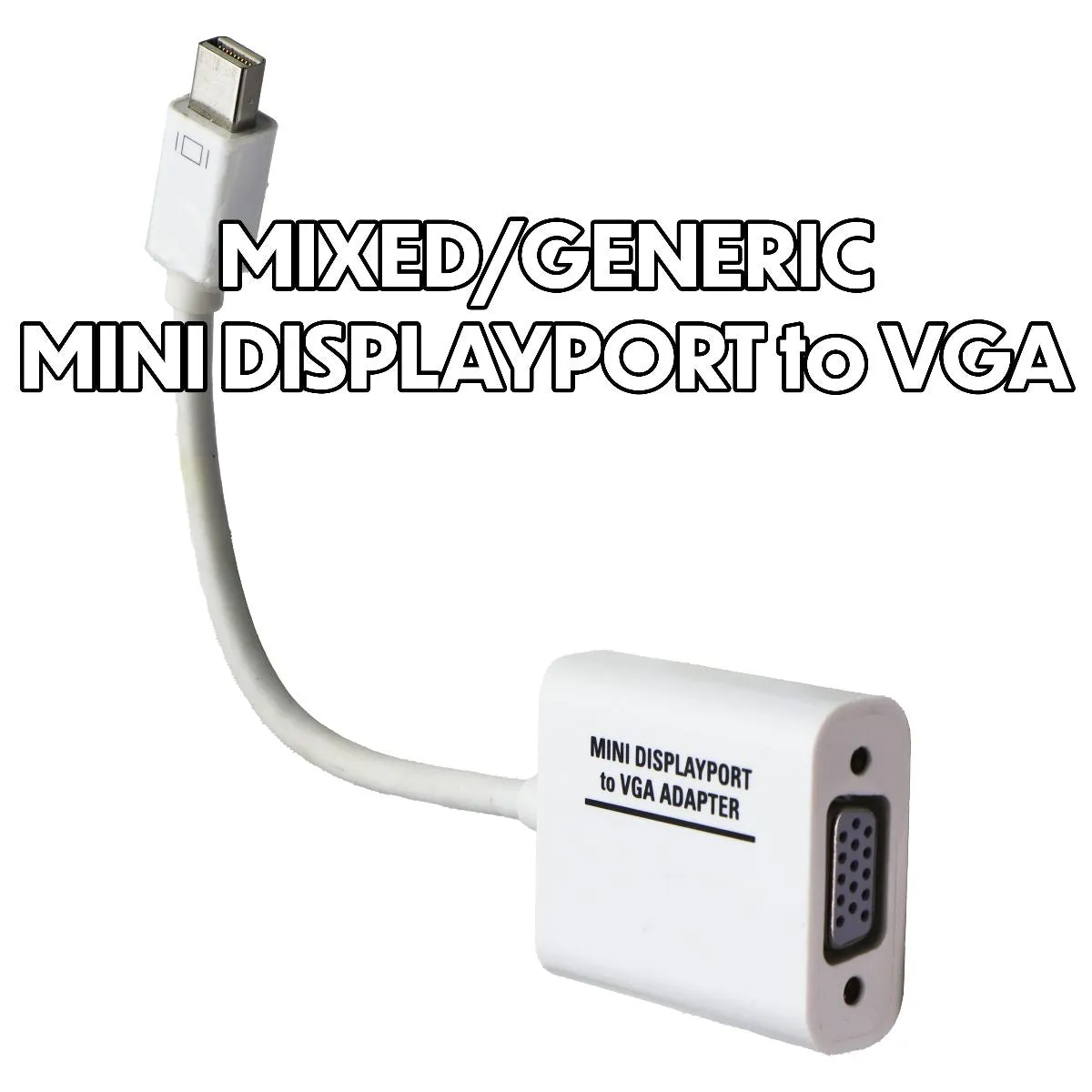 Mixed & Generic Mini DisplayPort to VGA Style Adapters - Mixed Colors